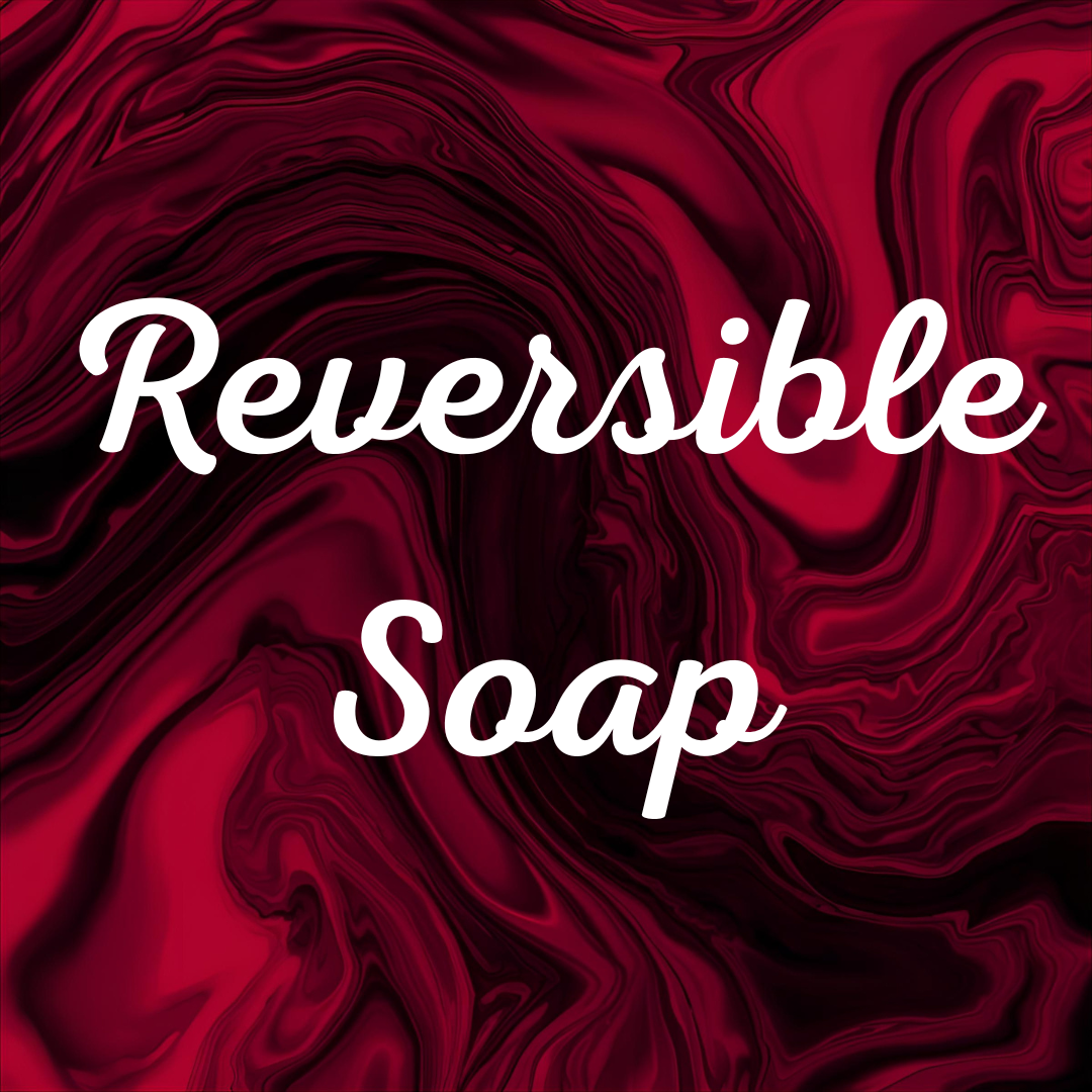 Reversible Soap